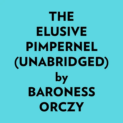 The Elusive Pimpernel (Unabridged)