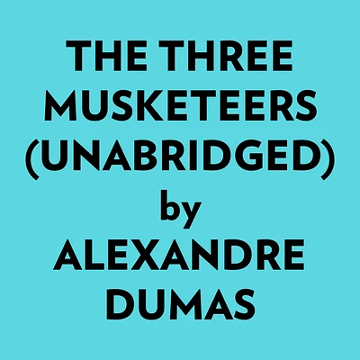 The Three Musketeers (Unabridged)