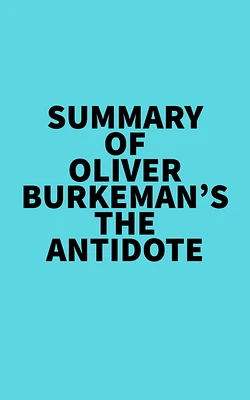 Summary of Oliver Burkeman's The Antidote