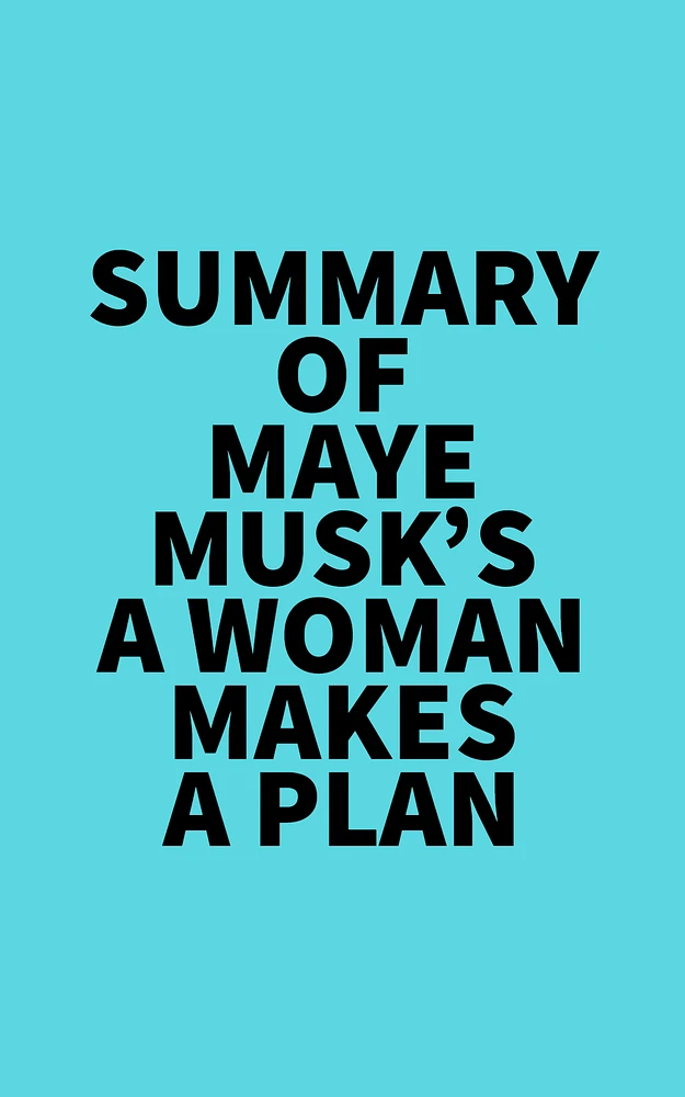 Summary of Maye Musk's A Woman Makes a Plan