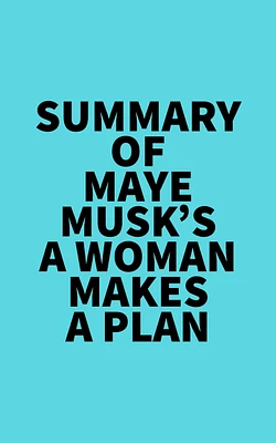 Summary of Maye Musk's A Woman Makes a Plan