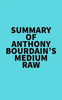 Summary of Anthony Bourdain's Medium Raw