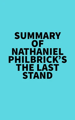 Summary of Nathaniel Philbrick's The Last Stand