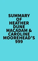 Summary of Heather Dune Macadam & Caroline Moorehead's 999