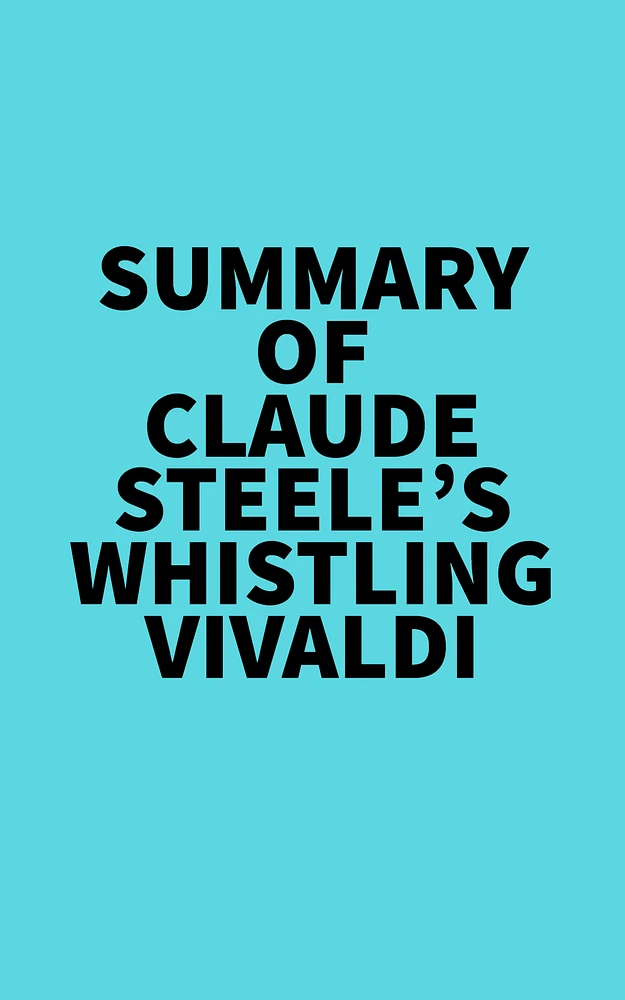 Summary of Claude Steele's Whistling Vivaldi