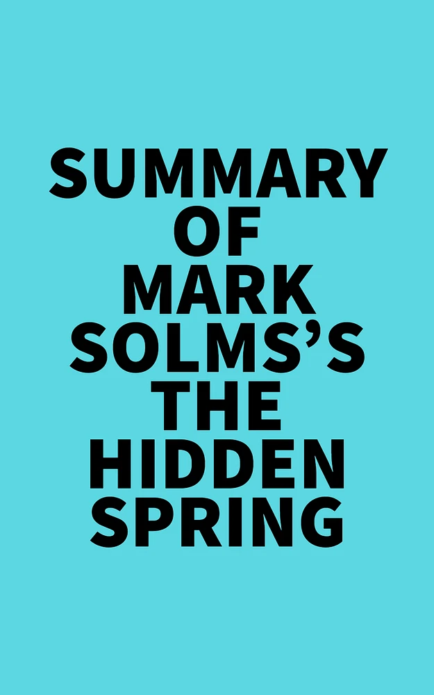 Summary of Mark Solms's The Hidden Spring