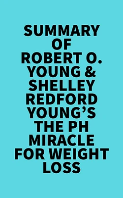 Summary of Robert O. Young & Shelley Redford Young's The pH Miracle for Weight Loss