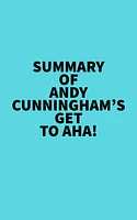 Summary of Andy Cunningham's Get to Aha!