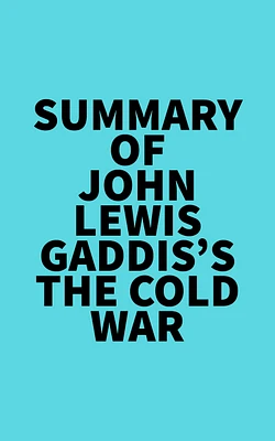 Summary of John Lewis Gaddis's The Cold War