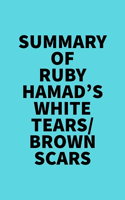 Summary of Ruby Hamad's White Tears/Brown Scars