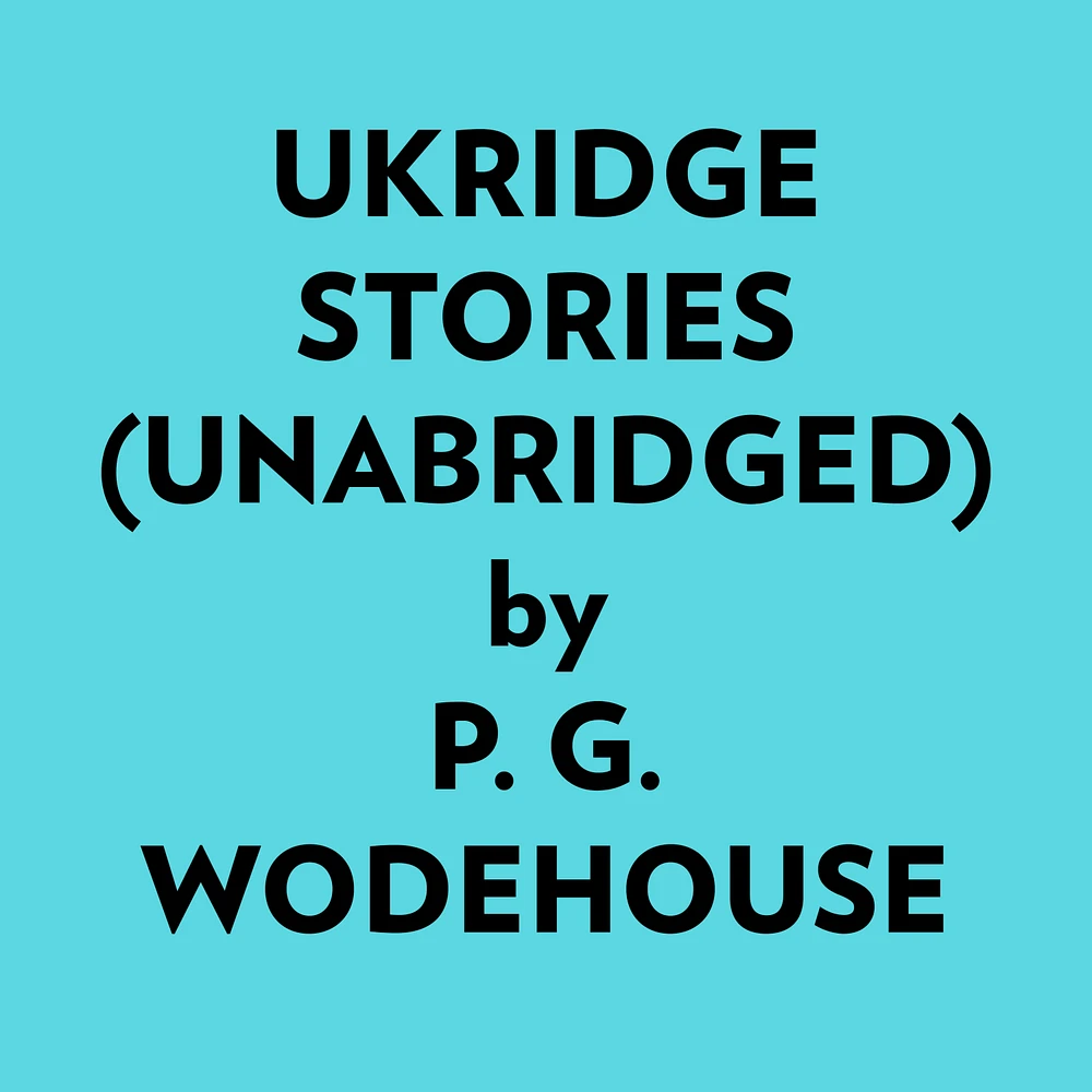 Ukridge Stories (Unabridged)