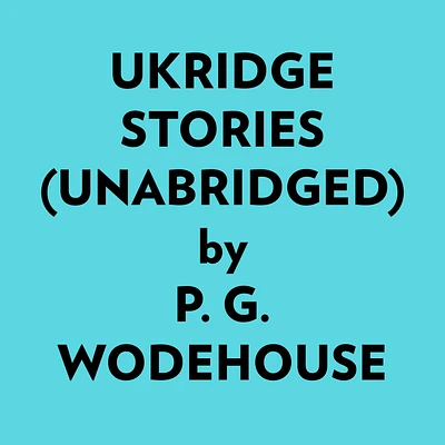 Ukridge Stories (Unabridged)