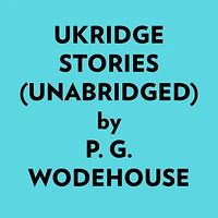 Ukridge Stories (Unabridged)