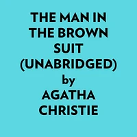 The Man In The Brown Suit (Unabridged)