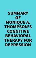 Summary of Monique A. Thompson's Cognitive Behavioral Therapy for Depression