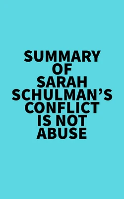 Summary of Sarah Schulman's Conflict Is Not Abuse