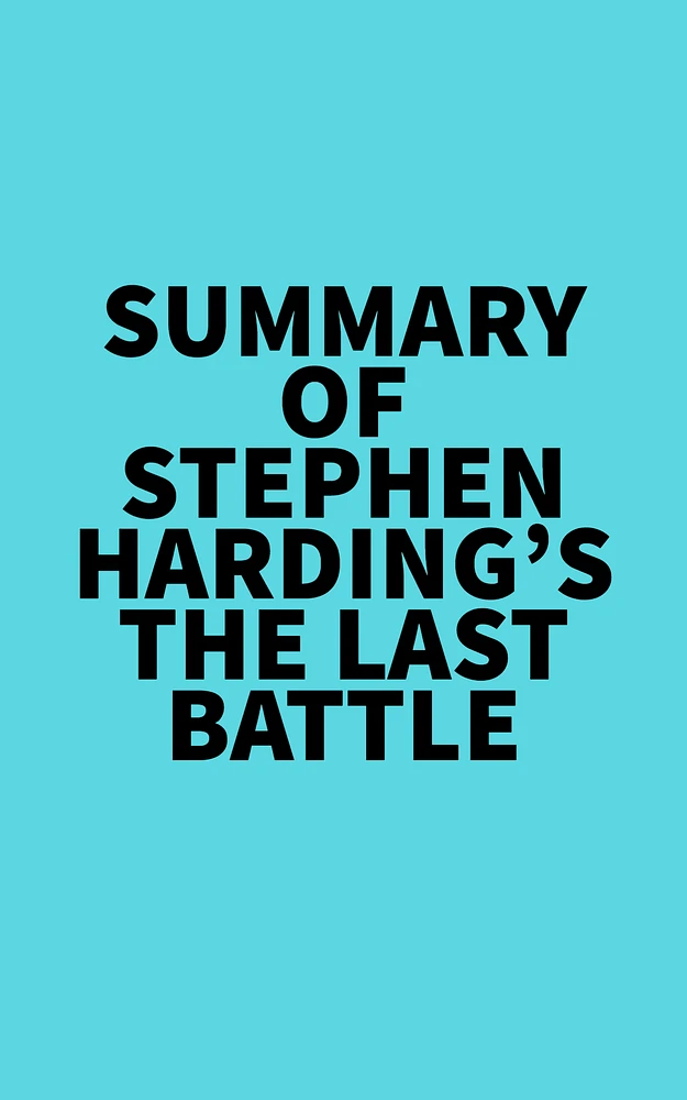 Summary of Stephen Harding's The Last Battle