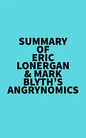 Summary of Eric Lonergan & Mark Blyth's Angrynomics