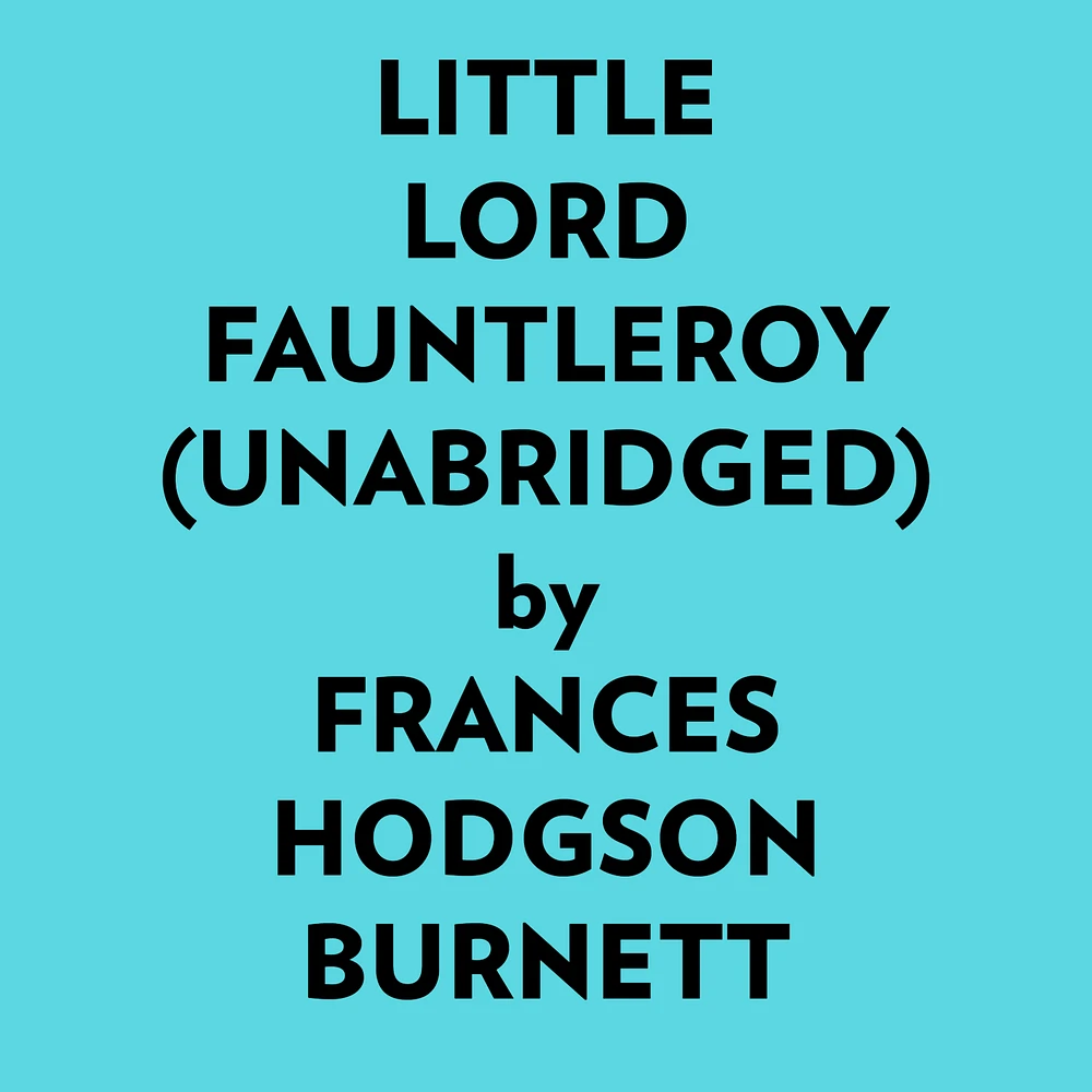 Little Lord Fauntleroy (Unabridged)