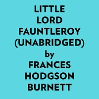 Little Lord Fauntleroy (Unabridged)