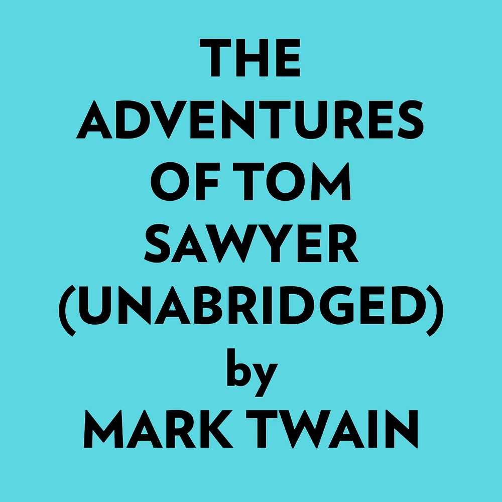 The Adventures Of Tom Sawyer (Unabridged)