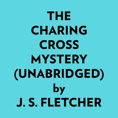 The Charing Cross Mystery (Unabridged)