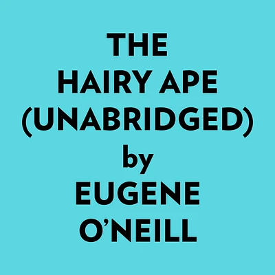 The Hairy Ape (Unabridged)