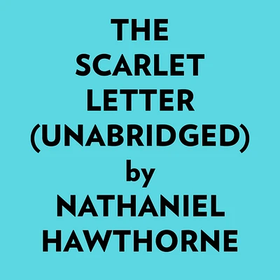 The Scarlet Letter (Unabridged)