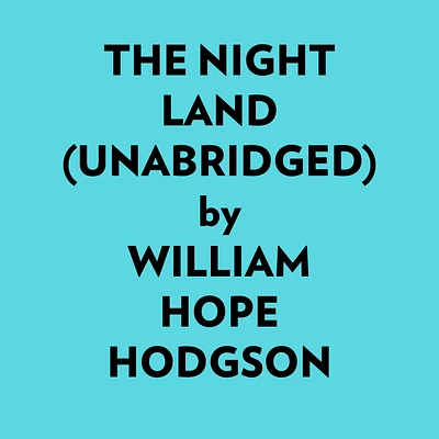 The Night Land (Unabridged)