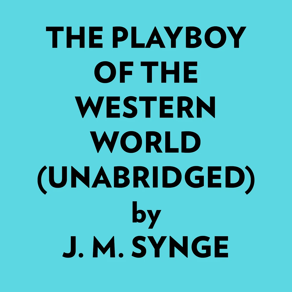 The Playboy Of The Western World (Unabridged)