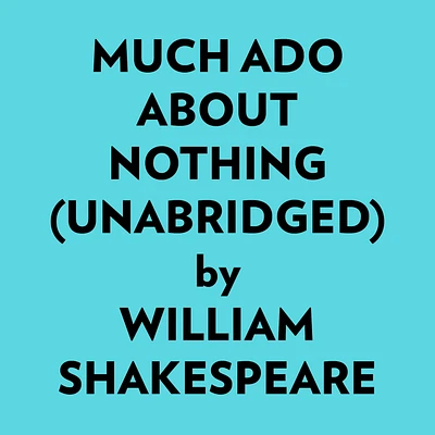 Much Ado About Nothing (Unabridged)