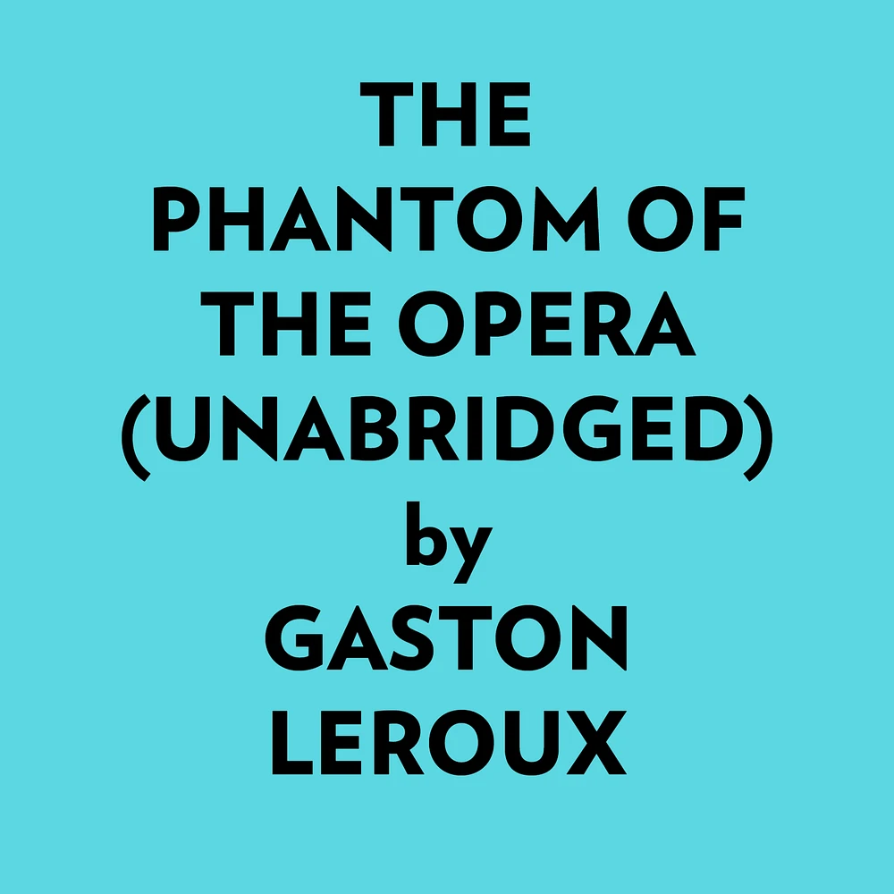 The Phantom Of The Opera (Unabridged)