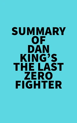 Summary of Dan King's The Last Zero Fighter