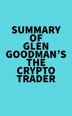 Summary of Glen Goodman's The Crypto Trader