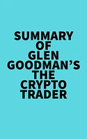 Summary of Glen Goodman's The Crypto Trader