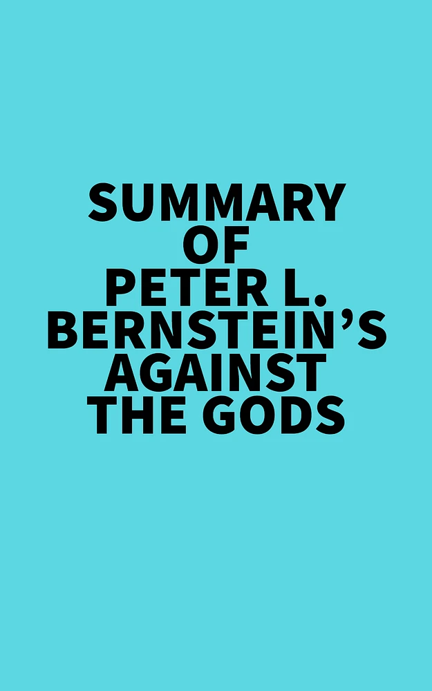 Summary of Peter L. Bernstein's Against the Gods