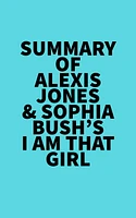 Summary of Alexis Jones & Sophia Bush's I Am That Girl