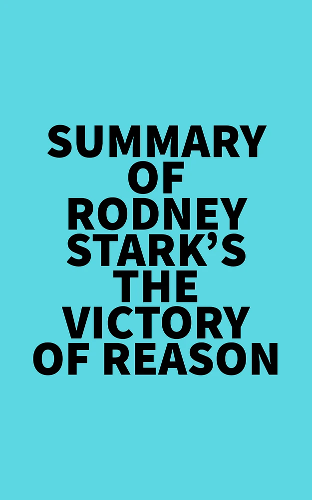 Summary of Rodney Stark's The Victory of Reason