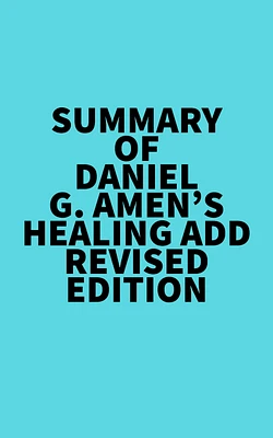 Summary of Daniel G. Amen's Healing ADD Revised Edition