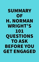 Summary of H. Norman Wright's 101 Questions to Ask Before You Get Engaged