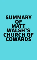 Summary of Matt Walsh's Church of Cowards