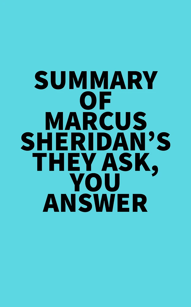 Summary of Marcus Sheridan's They Ask, You Answer