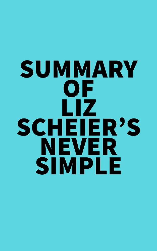 Summary of Liz Scheier's Never Simple