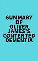 Summary of Oliver James's Contented Dementia