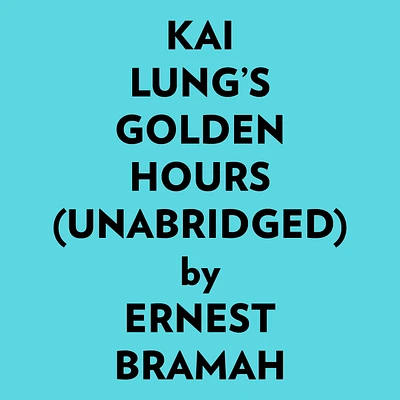 Kai Lung’s Golden Hours (Unabridged)