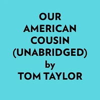 Our American Cousin (Unabridged)