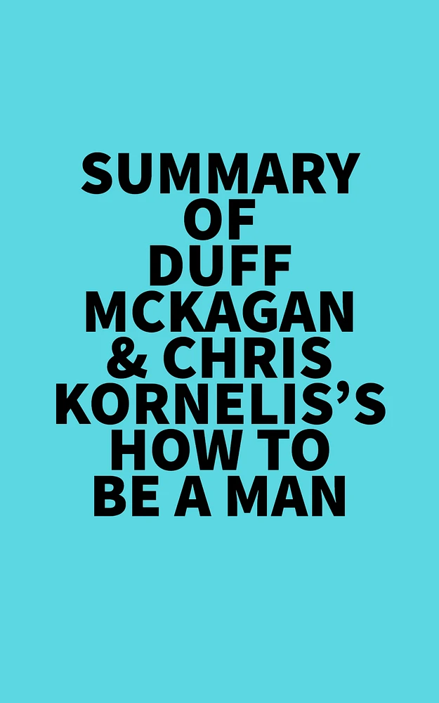 Summary of Duff McKagan & Chris Kornelis's How to Be a Man