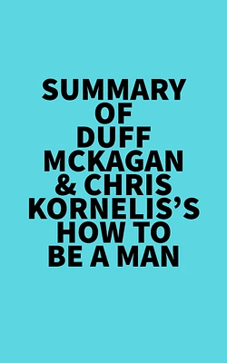 Summary of Duff McKagan & Chris Kornelis's How to Be a Man