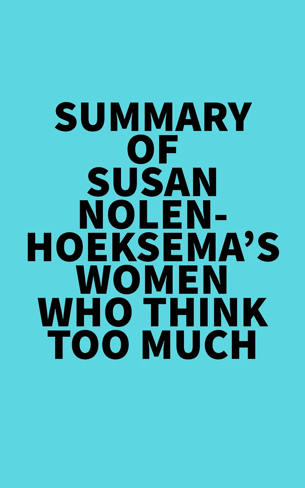 Summary of Susan Nolen-Hoeksema's Women Who Think Too Much