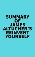 Summary of James Altucher's Reinvent Yourself